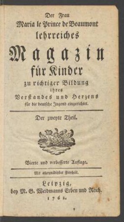 Der zweyte Theil: Frau Maria le Prince de Beaumont lehrreiches Magazin für Kinder zu richtiger Bildung ihres Verstandes und Herzens