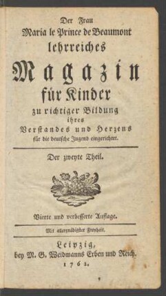 Der zweyte Theil: Frau Maria le Prince de Beaumont lehrreiches Magazin für Kinder zu richtiger Bildung ihres Verstandes und Herzens
