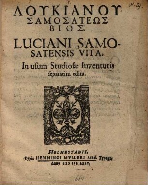 Luciani Samosatensis Vita : In usum Studiosae Iuventutis separatim edita = Lukianu Samosateōs Bios