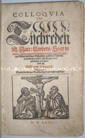 Colloquia oder Tischreden von Martin Luther