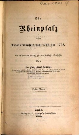 Die Rheinpfalz in der Revolutionszeit von 1792 bis 1798 : ein urkundlicher Beitrag zur vaterländischen Geschichte. 1