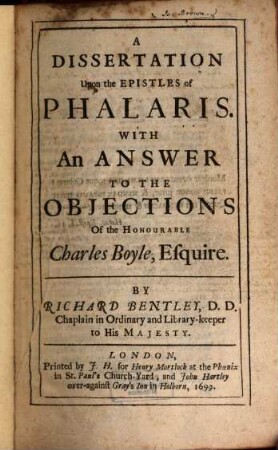 A dissertation upon the epistles of Phalaris : With an answer to the objections of the honourable Charles Boyle, esq.