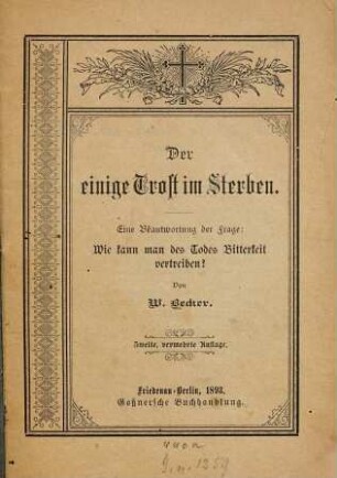 Der einige Trost im Sterben : Eine Beantwortung der Frage: Wie kann man des Todes Bitterkeit vertreiben?