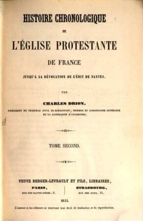 Histoire chronologique de l'Église protestante de France jusqu'à la révocation de l'Édit de Nantes : par Charles Drion. 2