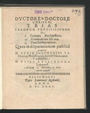 Ductore & Doctore Christo: Trias Errorum Pontificiorum De 1. Cramate Eucharistico. 2. Communione sub una. 3. Transsubstantiatione