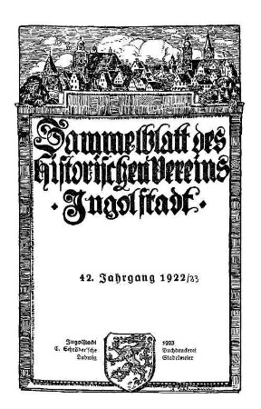 Sammelblatt des Historischen Vereins Ingolstadt. 42. 1922