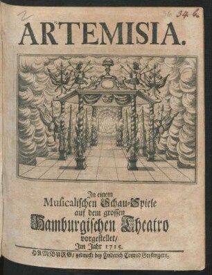 Artemisia : In einem Musicalischen Schau-Spiele auf dem grossen Hamburgischen Theatro vorgestellet/ Im Jahr 1715.