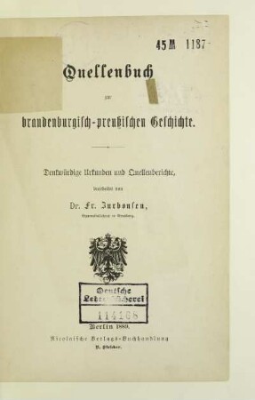 Quellenbuch zur brandenburgisch-preussischen Geschichte : denkwürdige Urkunden und Quellenberichte