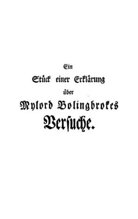 Ein Stück einer Erklärung über Mylord Bolingbrokes Versuche.