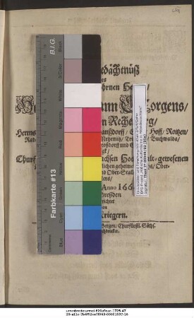 Grab-Gedächtnüß Des Hoch-Wohlgebohrnen Herrns/ Herrn Johann Georgens/ Freyherrns von Rechenberg/ Herrns auff Reichenau/ Herrmanßdorff ... Churfürstl. Durchl. zu Sachsen ... Ober-Hof-Marschalls ... Am 2. Iunii, Anno 1664. In Dreßden auffgerichtet