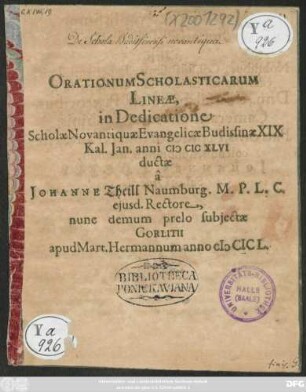 Orationum Scholasticarum Lineae in Dedicatione Scholae Novantiquae Evangelicae Budissinae XIX Kal. Jan. anni MDC XLVI