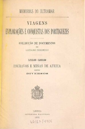 Memorias do Ultramar : Viagens, explorações e conquistas dos Portuguezes. Collecção de documentos por Luciano Cordeiro. 6