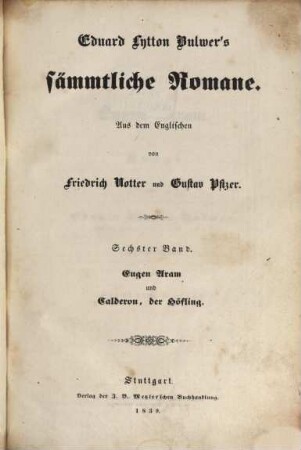 Eduard Lytton Bulwer's sämmtliche Romane, 6. Eugen Aram. Calderon, der Höfling