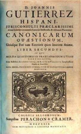 D. Joannis Gutierrez ... canonicarum quaestionum utriusque fori tam exterioris quam interioris animae liber ..., 2. Canonicarum Quaestionum, Utriusque Fori tam Exterioris quàm Interioris Animae, Liber secundus
