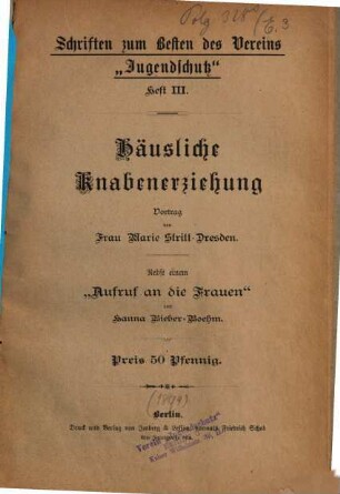Häusliche Knabenerziehung : Vortrag. Nebst einem Anhang: "Aufruf an die Frauen", von Hanna Bieber-Boehm