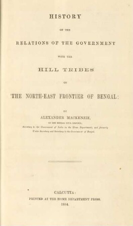 History of the relations of the government with the hill tribes of the North-East frontier of Bengal