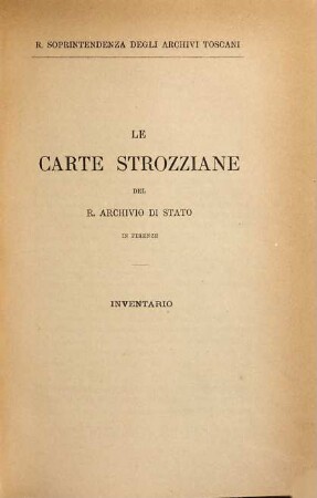 Le carte Strozziane del R. Archivio di Stato di Firenze : Inventario, I,1