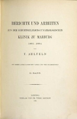 Berichte und Arbeiten aus der Geburtshülflich-Gynaekologischen Klinik zu Marburg. 2. 1883/84 (1885)