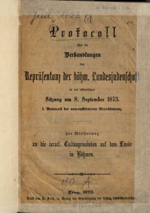 Protocoll über die Verhandlungen der Repräsentanz der böhmischen Landesjudenschaft in der öffentlichen Sitzung ..., 1. 1873, 8. Sept.