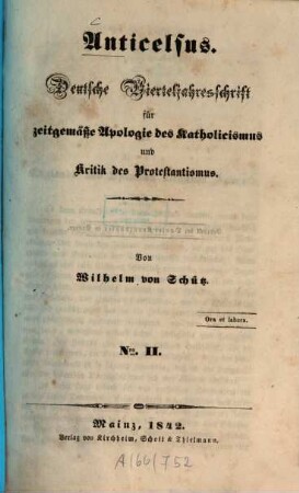 Anticelsus : deutsche Vierteljahresschrift für zeitgemäße Apologie des Katholicismus und Kritik des Protestantismus. 2, 2. 1842