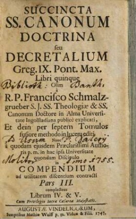 Succincta SS. Canonum Doctrina seu Decretalium Greg. IX. Pont. Max. : Libri quinque, 3. Complectens Lib. IV. & V.