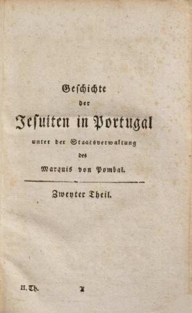 Geschichte der Jesuiten in Portugal unter der Staatsverwaltung des Marquis von Pombal : Aus Handschriften und sichern Nachrichten. 2