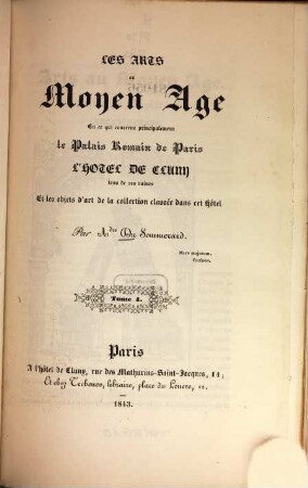 Les arts au Moyen Âge en ce qui concerne principalement le Palais Romain de Paris, l'Hôtel de Cluny issu de ses ruines et les objets d'art de la collection classée dans cet hôtel, 4