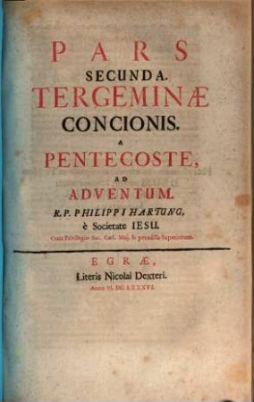 Concio Tergemina Rustica, Civica, Aulica : Opus A Plurimis Desideratissimum, Et Exspectatissimum, Ac Multorum Librorum Succus Atque Compendium, 2. A Pentecoste, Ad Adventum