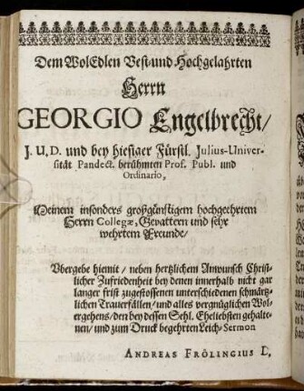 Dem Wol Edlen Vest- und Hochgelahrten Herrn Georgio Engelbrecht [...]