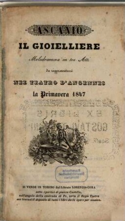 Ascanio, il gioielliere : melodramma in tre atti ; da rappresentarsi nel Teatro d'Angennes la primavera 1847
