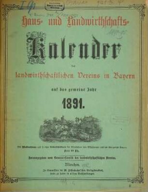 Haus- und Landwirtschafts-Kalender des landwirtschaftlichen Vereins für Bayern. 1891