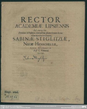 Rector academiae Lipsiensis ad exequias foeminae ... Sabinae Stiglitziae, natae Henscheliae, cives academicos ... invitat : [progr. ad exequias Sab. Stiglitziae natae Henscheliae]