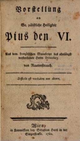 Vorstellung an S[ein]e. päbstliche Heiligkeit Pius den VI.