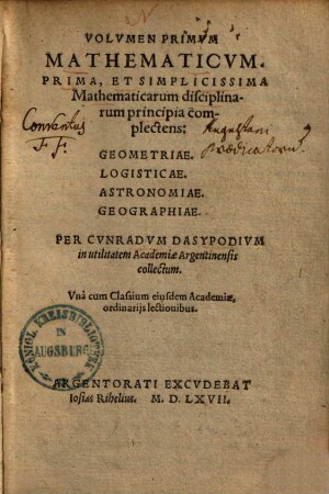 Volumen ... Mathematicum, 1. Prima Et Simplicissima Mathematicarum discriplinarum principia complectens: Geometriae, Logisticae, Astronomiae, Geographiae