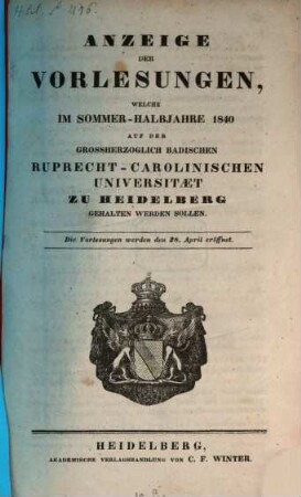 Anzeige der Vorlesungen der Badischen Ruprecht-Karls-Universität zu Heidelberg. 1840, 1840. SH.
