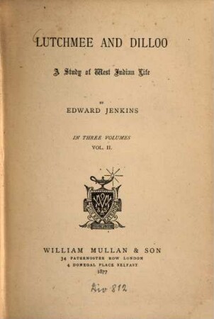 Lutchmee and Dilloo : A Study of West Indian Life. by Edward Jenkins. In 3 volumes. 2
