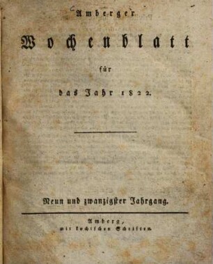 Amberger Wochenblatt : Unterhaltungsblatt für Stadt und Land mit allgemeinem Inseratenanzeiger. 1822 = Jg. 29