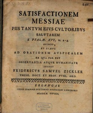 Satisfactionem Messiae piis tantum eius cultoribus salutarem e Ps. XVI,2-4 evincit Frid. Sam. Zickler : [programma]