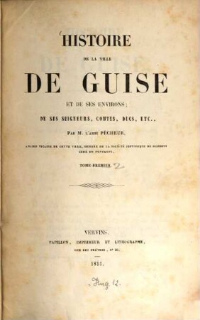 Histoire de la ville de Guise et de ses environs; de ses seigneurs, comtes, ducs, etc., 2