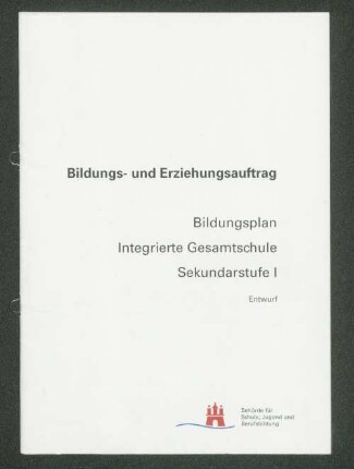 Bildungs- und Erziehungsauftrag : Bildungsplan Integrierte Gesamtschule Sekundarstufe I ; Entwurf