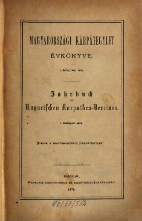 Jahrbuch des Ungarischen Karpathen-Vereins : = Magyarországi Kárpátegyesület évkönyve. 1. 1874