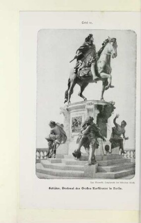 Tafel 41. Schlüter, Denkmal des Großen Kurfürsten in Berlin