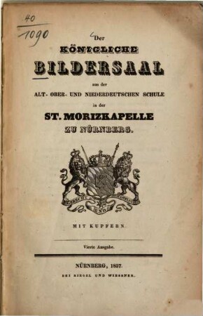 Der königliche Bildersaal aus der alt-, ober- und niederdeutschen Schule in der St. Morizkapelle zu Nürnberg : mit Kupfern