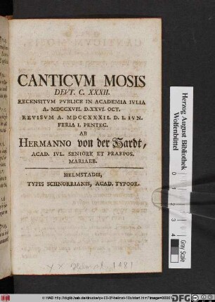 Canticvm Mosis Devt. C. XXXII. : Recensitvm Pvblice In Academia Ivlia A. MDCCXII. D. XXVI. Oct. Revisvm A. MDCCXXXII. D. I. Ivn. Feria I. Pentec.