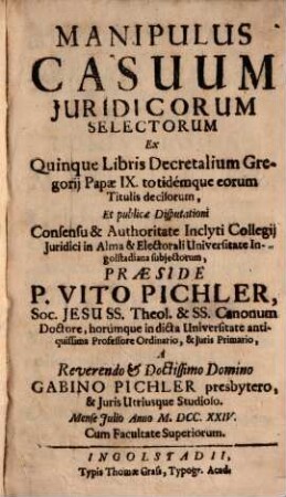 Manipulus Casuum Juridicorum Selectorum : Ex Quinque Libris Decretalium Gregorij Papae IX. totidémque eorum Titulis decisorum