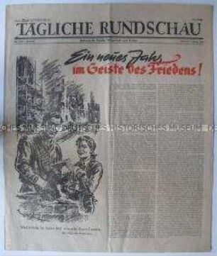 Tageszeitung der SMAD "Tägliche Rundschau" mit einem Neujahrsgruß an das deutsche Volk und einem Jahresrückblick auf 1946 (erste Ausgabe mit dem Untertitel "Zeitung für Politik, Wirtschaft und Kultur")
