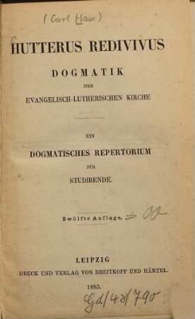 Hutterus redivivus : Dogmatik der evangelisch-lutherischen Kirche ; ein dogmatisches Repertorium für Studirende