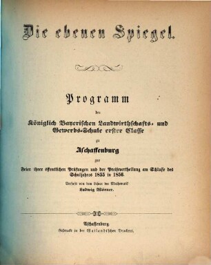 Die ebenen Spiegel : Programm der Königlich Bayerischen Landwirthschafts- und Gewerbs-Schule erster Classe zu Aschaffenburg ...