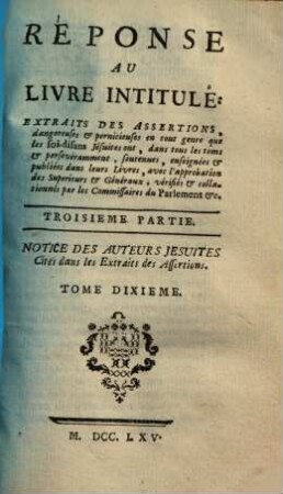 Réponse Au Livre Intitulé: Extraits Des Assertions dangereuses & pernicieuses en tout genre, que les soi-disans Jésuites ont, ... soutenues ... vérifiés ... par les Commissaires du Parlement &c., 3,10