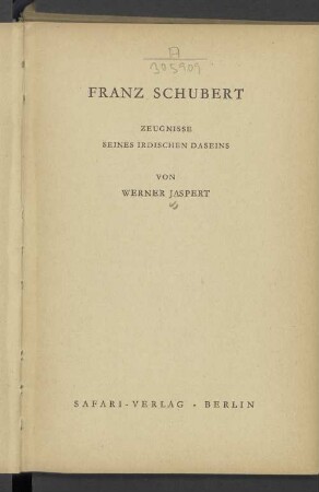Franz Schubert : Zeugnisse seines irdischen Daseins